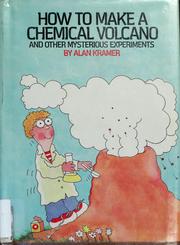 Cover of: How to make a chemical volcano and other mysterious experiments