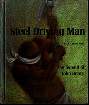 Cover of: Steel driving man: the legend of John Henry