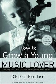 Cover of: How to grow a young music lover: helping your child discover & enjoy the world of music