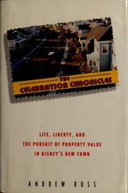 Cover of: The celebration chronicles: life, liberty and the pursuit of property values in Disney's New Town