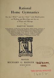 Cover of: Rational home gymnastics for the "well" and the "sick": with health-points on walking and bicycling, and the use of water and massage.