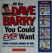 Cover of: All the Dave Barry you could ever want: four classic books in one from America's foremost humorist
