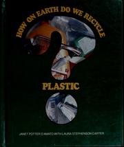 Cover of: How on earth do we recycle plastic? by Janet D'Amato