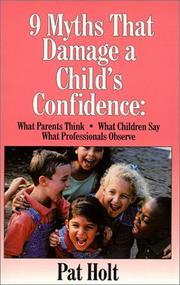 Cover of: 9 myths that damage a child's confidence: what parents think, what children say, what professionals observe