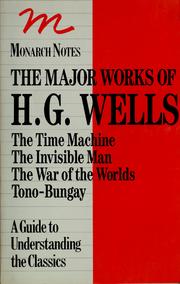 Cover of: The major works of H. G. Wells: The time machine, The invisible man, The war of the worlds, Tono-Bungay