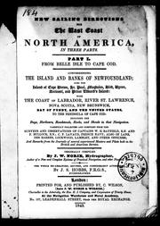 Cover of: New sailing directions for the East Coast of North America, in three parts: part I, from Belle Isle to Cape Cod, comprehending the island and banks of Newfoundland, also the island of Cape Breton, St. Paul, Magdalen, Bird, Byron, Anticosti and Prince Edward's Island ...
