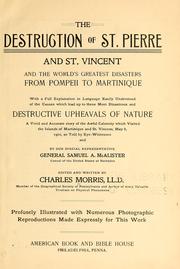 The destruction of St. Pierre and St. Vincent and the world's greatest disasters from Pompeii to Martinique.. by Charles Morris