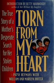 Cover of: Torn from my heart: the true story of a mother's desperate search for her stolen children
