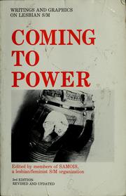 Cover of: Coming to power: writings and graphics on lesbian S/M : S/M, a form of eroticism based on a consensual exchange of power.