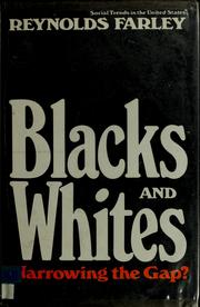 Cover of: Blacks and whites: narrowing the gap?