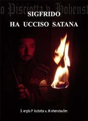 Cover of: SIGFRIDO HA UCCISO SATANA: Opera epica teatrale medievale