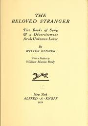 Cover of: The beloved stranger.: Two books of song & a divertisement for the unknown lover : by Witter Bynner.