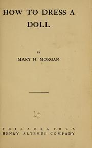 Cover of: How to dress a doll by Mary H. Morgan