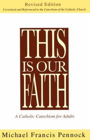Cover of: This is our faith: a Catholic catechism for adults