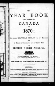 Cover of: The Year book and almanac of Canada for 1870: being an annual statistical abstract for the Dominion, and a record of legislation and of public men in British North America