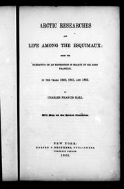 Cover of: Arctic researches and life among the Esquimaux: being the narrative of an expedition in search of Sir John Franklin, in the years 1860, 1861 and 1862
