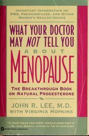 Cover of: What your doctor may not tell you about menopause by Lee, John R. M.D.