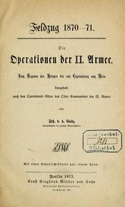 Cover of: Feldzug 1870-71: Die Operationen der II. Armee : vom Beginne des Krieges bis zur Capitulation von Metz