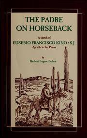 Cover of: The Padre on horseback: a sketch of Eusebio Francisco Kino, S.J., apostle to the Pimas