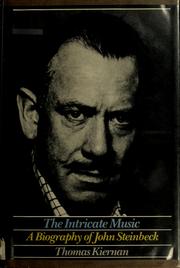 Cover of: The intricate music: a biography of John Steinbeck