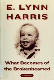 Cover of: What becomes of the brokenhearted by E. Lynn Harris
