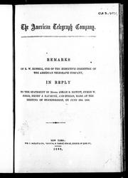 Cover of: Remarks of R.W. Russell, one of the Executive Committee of the American Telegraph Company in reply to the statement of Messrs. Abraham S. Hewitt, Cyrus W. Field, Henry J. Raymond, and others, made at the meeting of stockholders, on June 29th, 1860