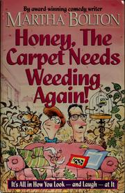 Cover of: Honey, the carpet needs weeding again!: it's all in how you look--and laugh--at it