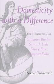 Cover of: Domesticity with a difference: the nonfiction of Catharine Beecher, Sarah J. Hale, Fanny Fern, and Margaret Fuller