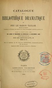 Cover of: Catalogue de la bibliothèque dramatique de feu le baron Taylor ...: dont la vente aura lieu du lundi 27 novembre au mercredi 13 décembre 1893 ...