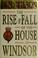 Cover of: The rise and fall of the House of Windsor