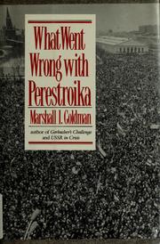 What went wrong with Perestroika by Marshall I. Goldman