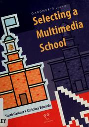 Cover of: Gardner's guide to selecting a multimedia school by Christina Edwards, Garth Gardner