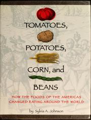 Cover of: Tomatoes, potatoes, corn, and beans: how the foods of the Americas changed eating around the world