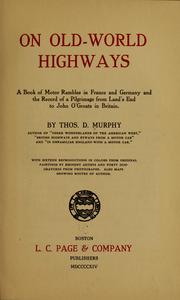 Cover of: On Old-world highways: a book of motor rambles in France and Germany and the record of a pilgrimage from Land's End to John O'Groats in Britain.