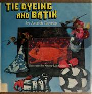 Cover of: Tie dyeing and batik. by Astrith Deyrup