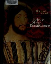 Cover of: Prince of the Renaissance: the golden life of François I.