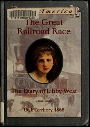 Cover of: The Great Railroad Race: the Diary of Libby West (Dear America) by Kristiana Gregory