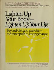Cover of: Lighten Up Your Body, Lighten Up Your Life: Beyond Diet & Exercise : The Inner Path to Lasting Change
