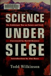 Cover of: Science under siege: the politicians' war on nature and truth