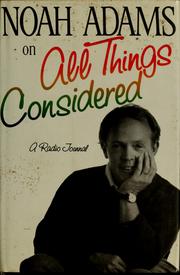 Cover of: Noah Adams on "All things considered" by Noah Adams