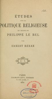 Cover of: Études sur la politique religieuse du règue de Philippe le Bel  by Ernest Renan