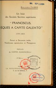 Franciscus, esques a capite galeato, 1753-1814, un initié des société secrètes supérieures by Benjamin Fabre