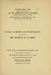 Cover of: De luxe illustrated catalogue of early American portraits: collected by Mr. Thomas B. Clarke. To be sold at unrestricted public sale by direction the owner ... on the evening of Jan. 7th, 1919. The sale will be conducted by Mr. Thomas E. Kirby of the American Art Association
