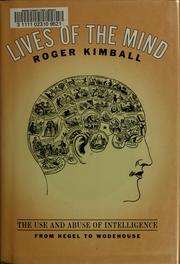 Cover of: Lives of the Mind: The Use and Abuse of Intelligence from Hegel to Wodehouse