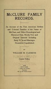 Cover of: McClure family records.: An account of the first American settlers and colonial families of the name of McClure, and other genealogical and historical data, mostly new and original material, including early wills and marriages, heretofore unpublished.