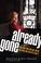 Cover of: Already gone