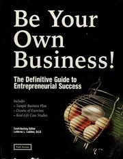Cover of: Be your own business!: the definitive guide to entrepreneurial success