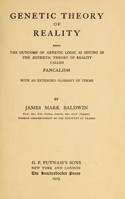 Cover of: Genetic theory of reality: being the outcome of genetic logic as issuing in the aesthetic theory of reality called pancalism, with an extended glossary of terms