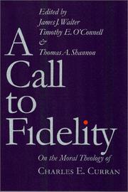 Cover of: A Call to Fidelity: On the Moral Theology of Charles E. Curran (Moral Traditions Series)