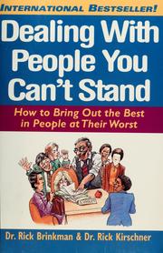 Cover of: Dealing with people you can't stand: how to bring out the best in people at their worst